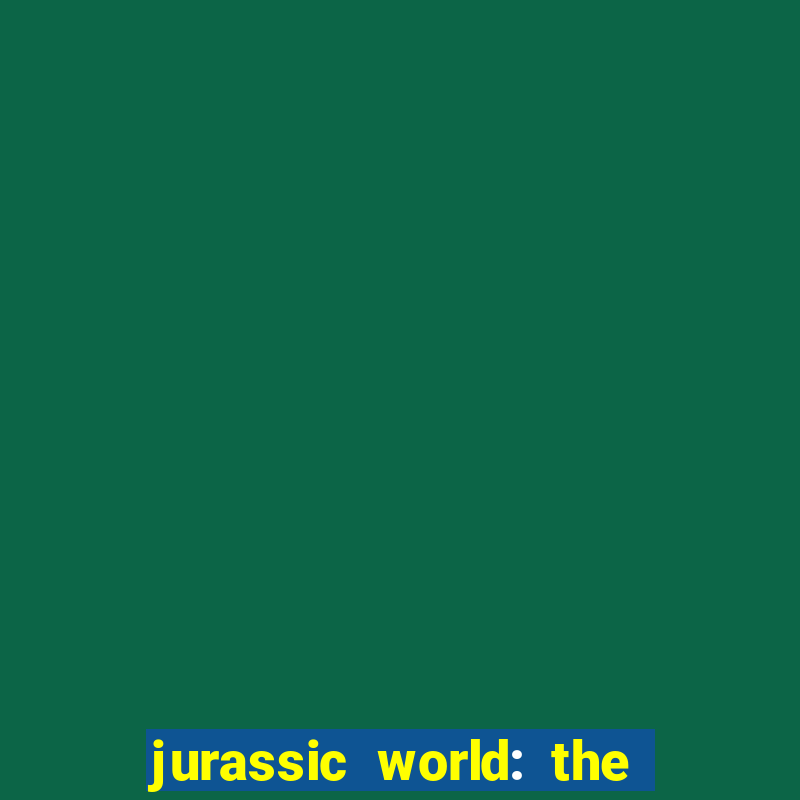 jurassic world: the game apk dinheiro infinito